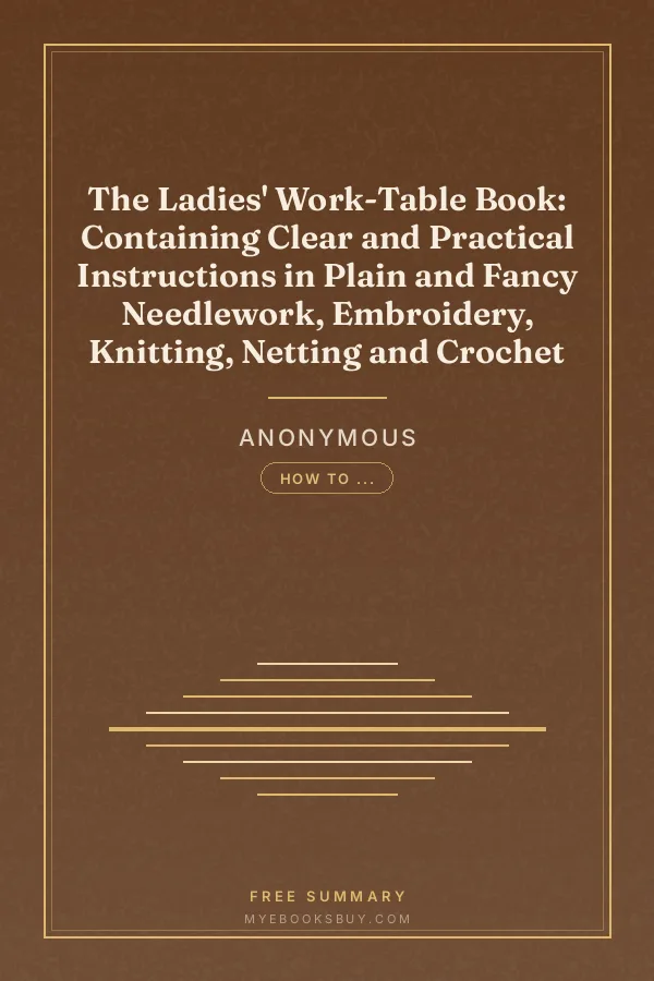 Cover of The Ladies' Work-Table Book: Containing Clear and Practical Instructions in Plain and Fancy Needlework, Embroidery, Knitting, Netting and Crochet
