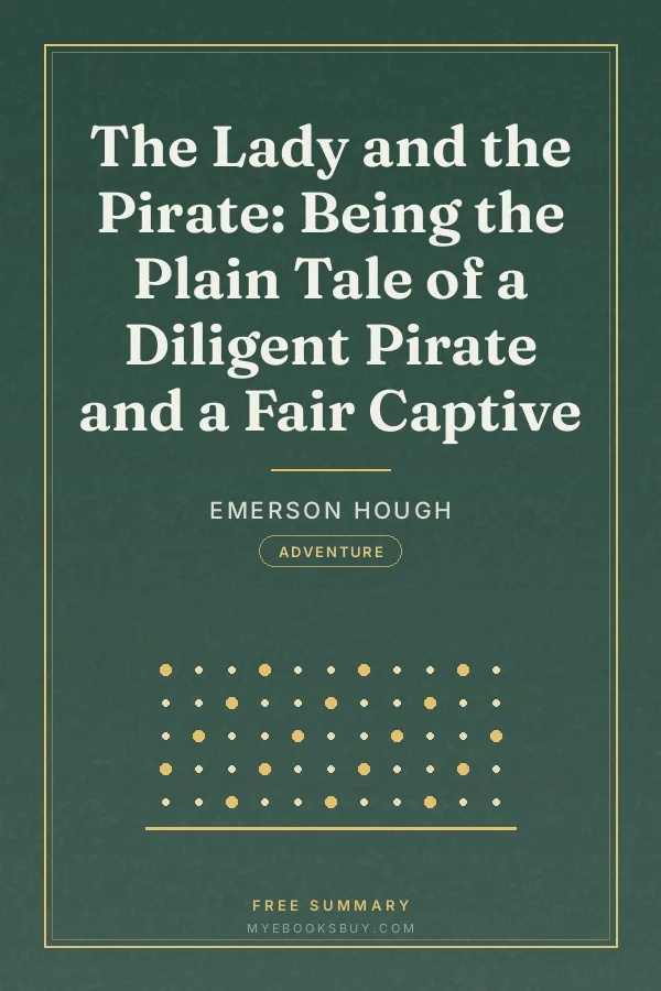 Cover of The Lady and the Pirate: Being the Plain Tale of a Diligent Pirate and a Fair Captive