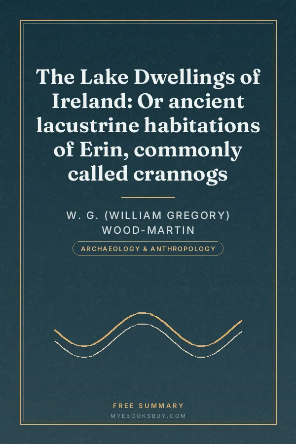 Cover of The Lake Dwellings of Ireland: Or ancient lacustrine habitations of Erin, commonly called crannogs