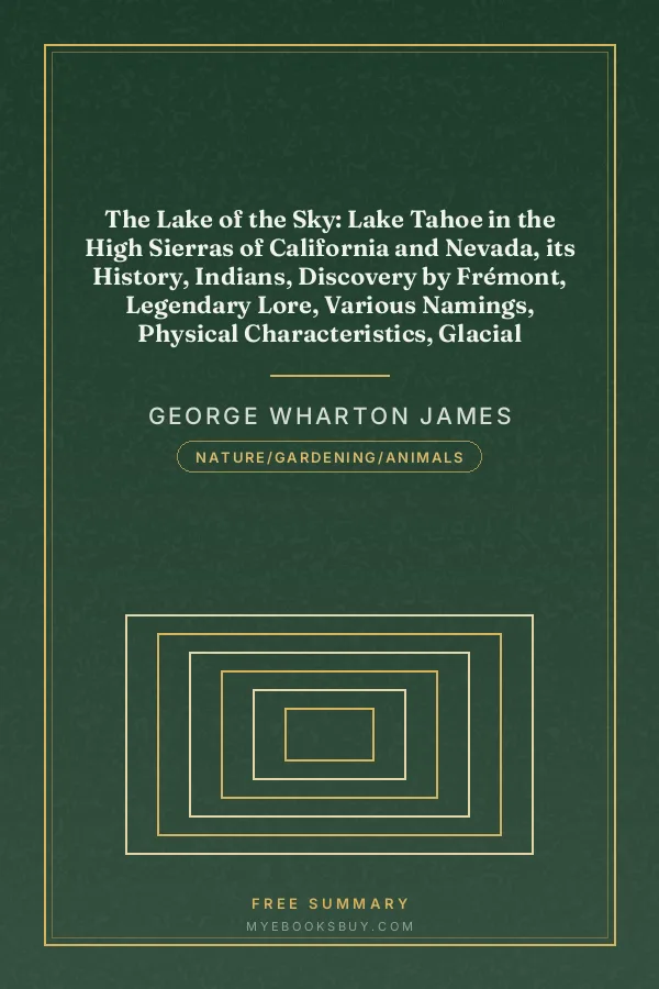 Cover of The Lake of the Sky: Lake Tahoe in the High Sierras of California and Nevada, its History, Indians, Discovery by Frémont, Legendary Lore, Various Namings, Physical Characteristics, Glacial Phenomena, Geology, Single Outlet, Automobile Routes, Historic Towns, Early Mining Excitements, Steamer Ride, Mineral Springs, Mountain and Lake Resorts, Trail and Camping Out Trips, Summer Residences, Fishing, Hunting, Flowers, Birds, Animals, Trees, and Chaparral, with a Full Account of the Tahoe National Forest, the Public Use of the Water of Lake Tahoe and Much Other Interesting Matter