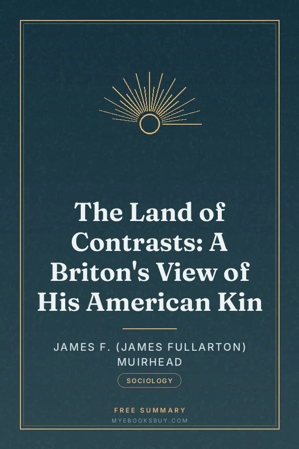 Cover of The Land of Contrasts: A Briton's View of His American Kin
