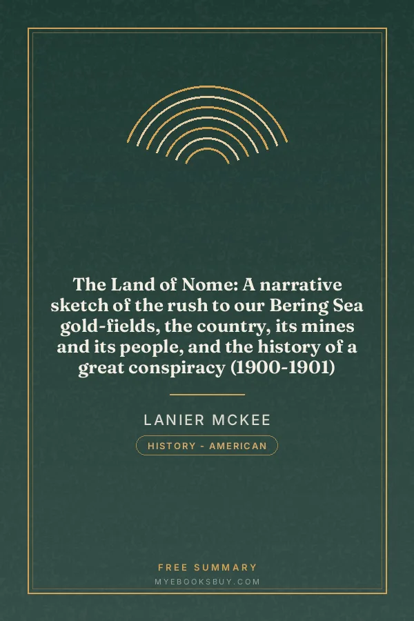 Cover of The Land of Nome: A narrative sketch of the rush to our Bering Sea gold-fields, the country, its mines and its people, and the history of a great conspiracy (1900-1901)