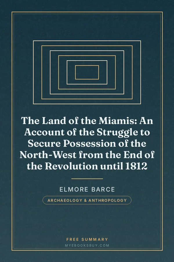 Cover of The Land of the Miamis: An Account of the Struggle to Secure Possession of the North-West from the End of the Revolution until 1812