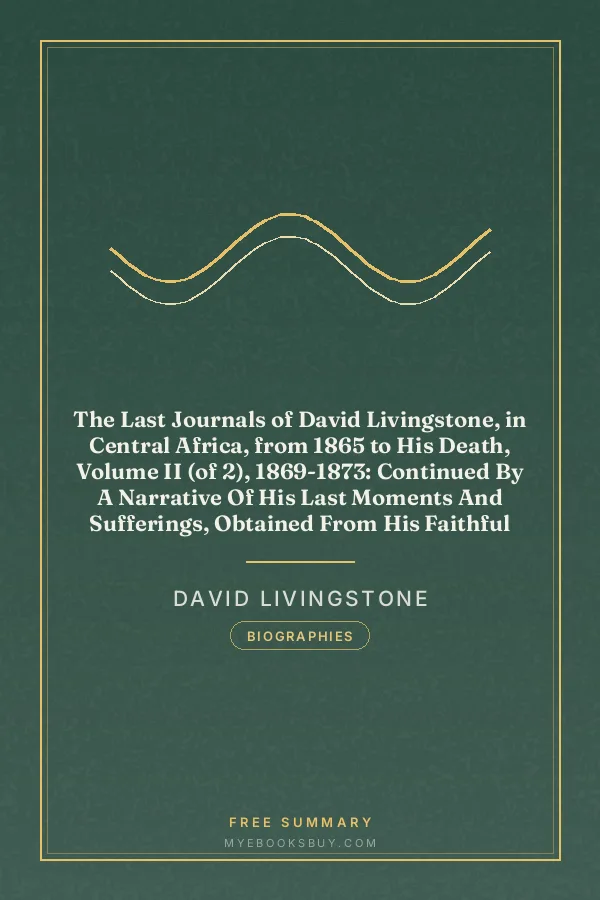Cover of The Last Journals of David Livingstone, in Central Africa, from 1865 to His Death, Volume II (of 2), 1869-1873: Continued By A Narrative Of His Last Moments And Sufferings, Obtained From His Faithful Servants Chuma And Susi