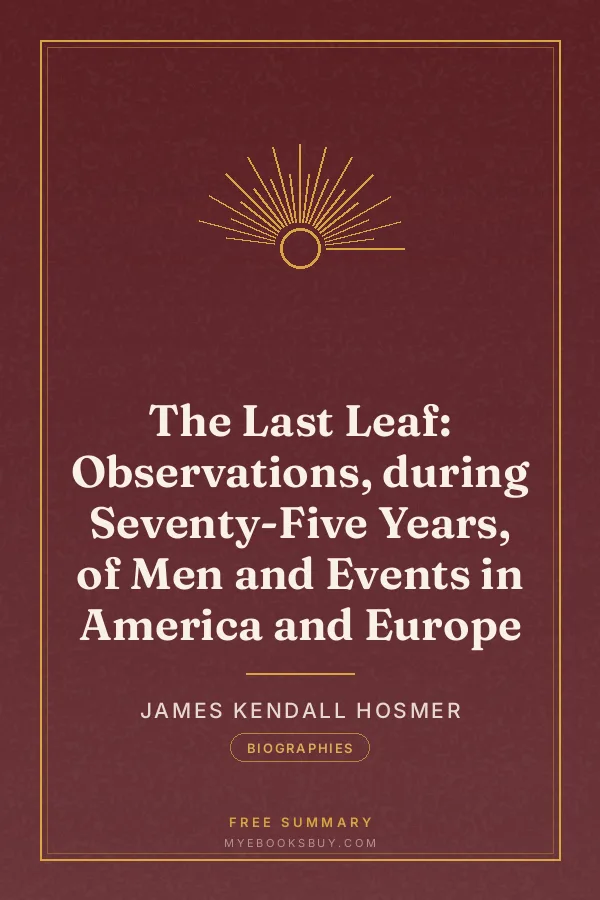 Cover of The Last Leaf: Observations, during Seventy-Five Years, of Men and Events in America and Europe
