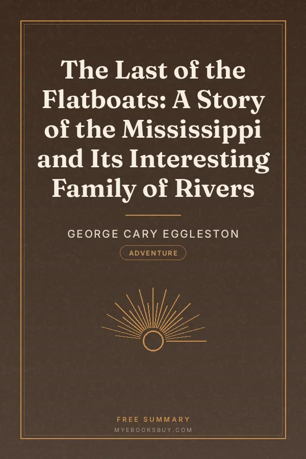 Cover of The Last of the Flatboats: A Story of the Mississippi and Its Interesting Family of Rivers