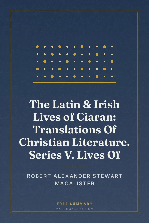 Cover of The Latin & Irish Lives of Ciaran: Translations Of Christian Literature. Series V. Lives Of