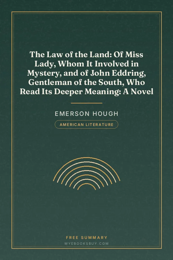 Cover of The Law of the Land: Of Miss Lady, Whom It Involved in Mystery, and of John Eddring, Gentleman of the South, Who Read Its Deeper Meaning: A Novel