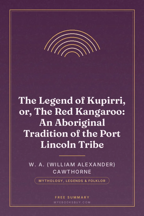 Cover of The Legend of Kupirri, or, The Red Kangaroo: An Aboriginal Tradition of the Port Lincoln Tribe