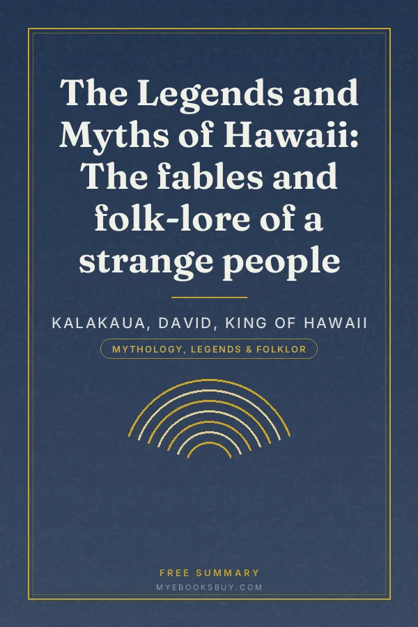 Cover of The Legends and Myths of Hawaii: The fables and folk-lore of a strange people