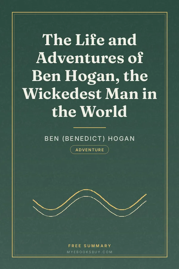 Cover of The Life and Adventures of Ben Hogan, the Wickedest Man in the World