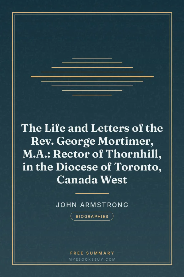 Cover of The Life and Letters of the Rev. George Mortimer, M.A.: Rector of Thornhill, in the Diocese of Toronto, Canada West