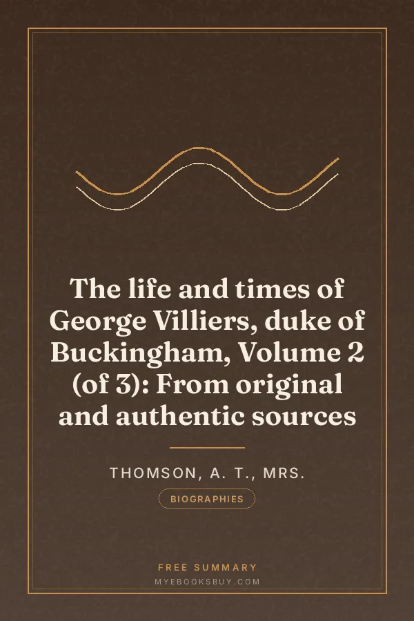 Cover of The life and times of George Villiers, duke of Buckingham, Volume 2 (of 3): From original and authentic sources