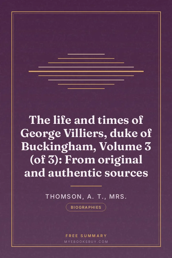 Cover of The life and times of George Villiers, duke of Buckingham, Volume 3 (of 3): From original and authentic sources