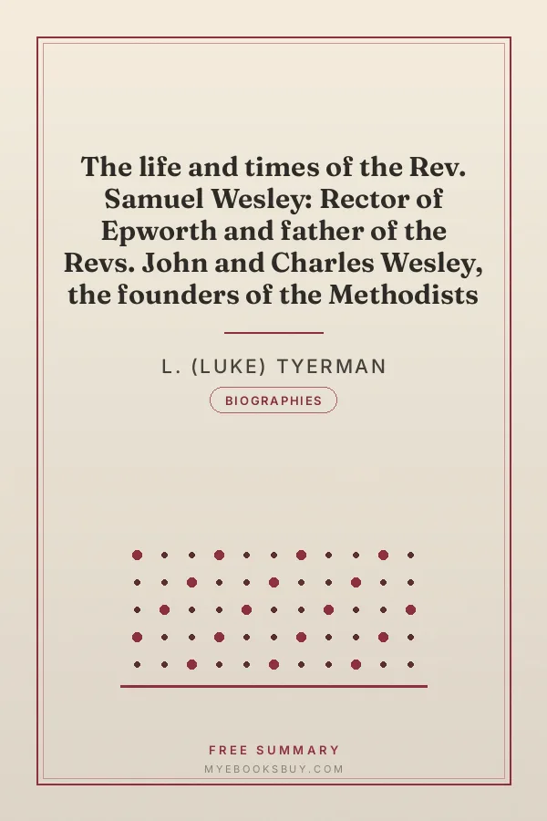 Cover of The life and times of the Rev. Samuel Wesley: Rector of Epworth and father of the Revs. John and Charles Wesley, the founders of the Methodists