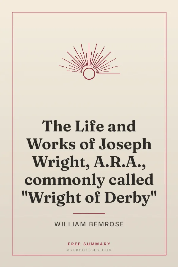 Cover of The Life and Works of Joseph Wright, A.R.A., commonly called "Wright of Derby"