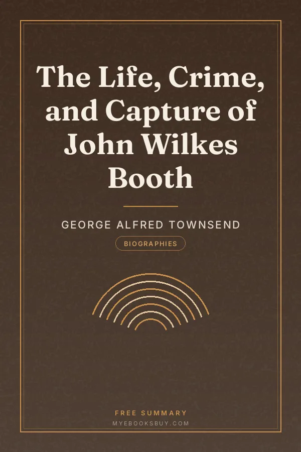 Cover of The Life, Crime, and Capture of John Wilkes Booth