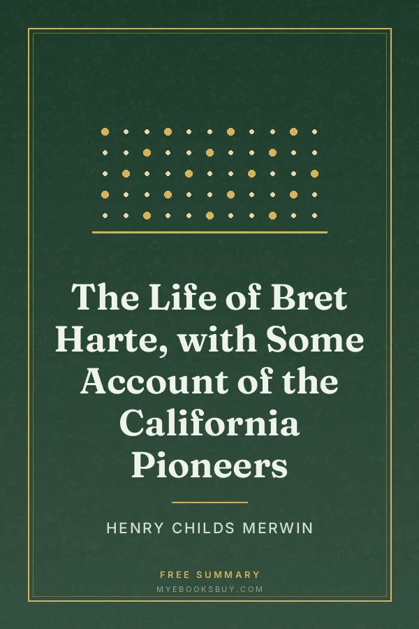 Cover of The Life of Bret Harte, with Some Account of the California Pioneers