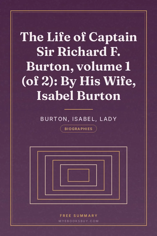 Cover of The Life of Captain Sir Richard F. Burton, volume 1 (of 2): By His Wife, Isabel Burton
