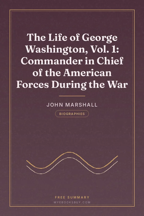 Cover of The Life of George Washington, Vol. 1: Commander in Chief of the American Forces During the War