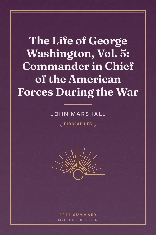 Cover of The Life of George Washington, Vol. 5: Commander in Chief of the American Forces During the War