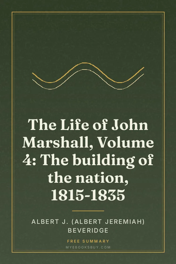 Cover of The Life of John Marshall, Volume 4: The building of the nation, 1815-1835