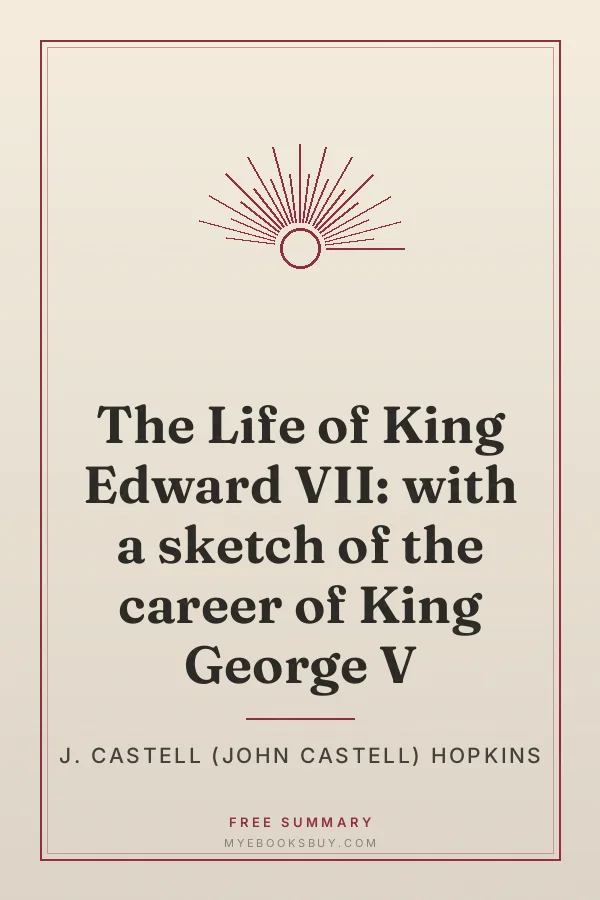 Cover of The Life of King Edward VII: with a sketch of the career of King George V