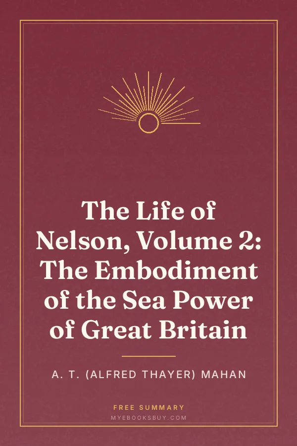 Cover of The Life of Nelson, Volume 2: The Embodiment of the Sea Power of Great Britain