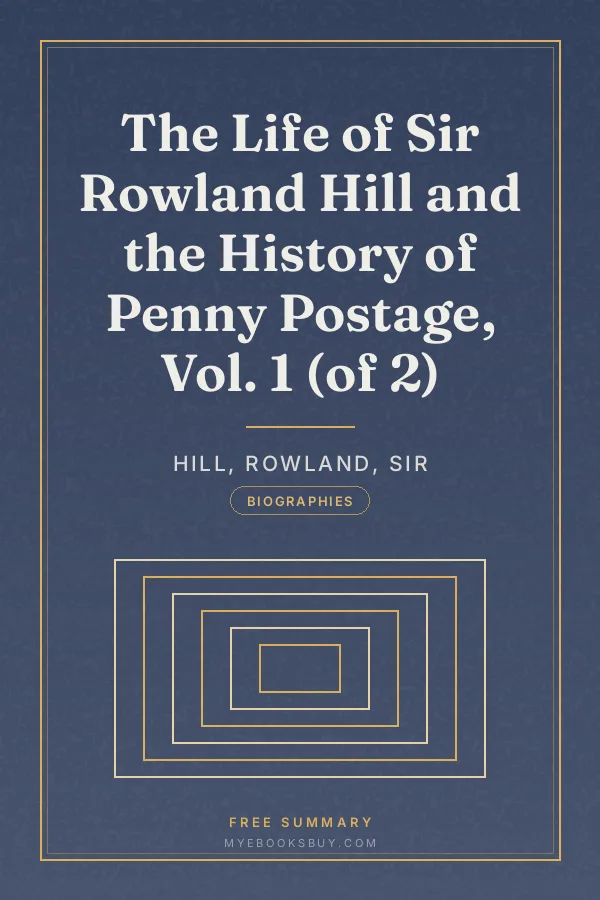 Cover of The Life of Sir Rowland Hill and the History of Penny Postage, Vol. 1 (of 2)
