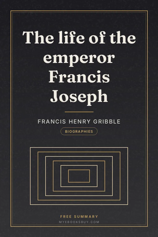 Cover of The life of the emperor Francis Joseph