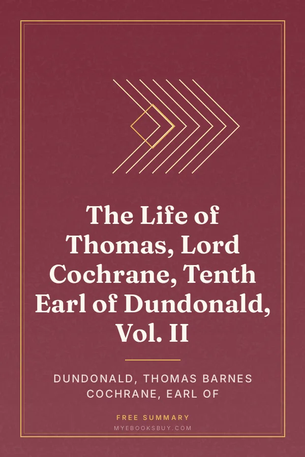 Cover of The Life of Thomas, Lord Cochrane, Tenth Earl of Dundonald, Vol. II