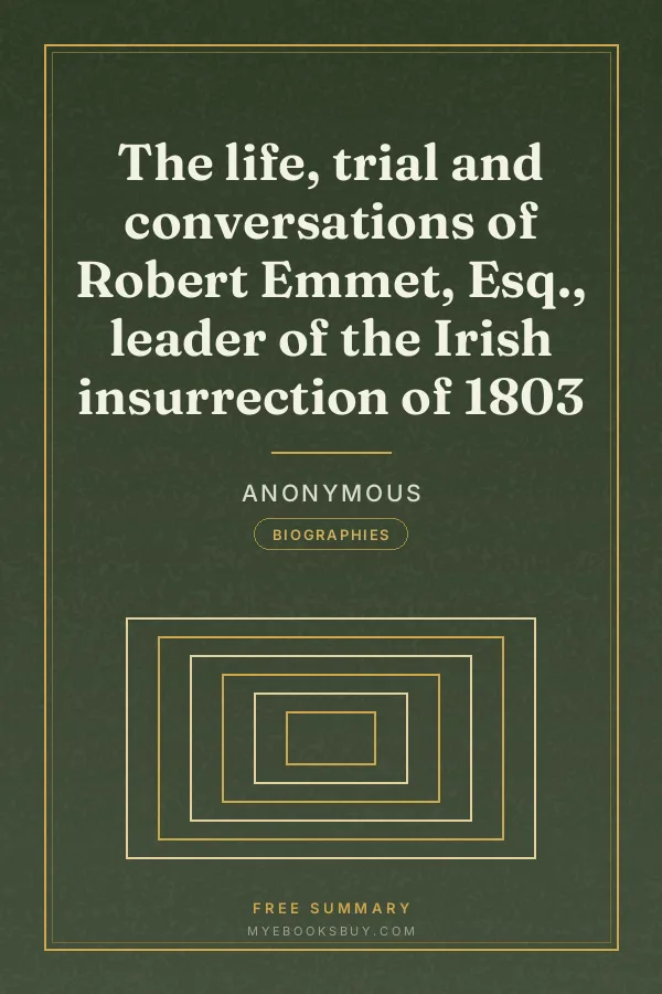 Cover of The life, trial and conversations of Robert Emmet, Esq., leader of the Irish insurrection of 1803