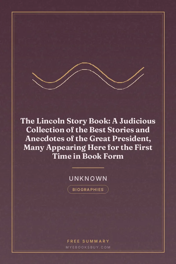 Cover of The Lincoln Story Book: A Judicious Collection of the Best Stories and Anecdotes of the Great President, Many Appearing Here for the First Time in Book Form