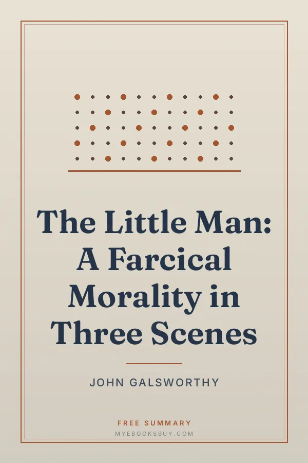Cover of The Little Man: A Farcical Morality in Three Scenes