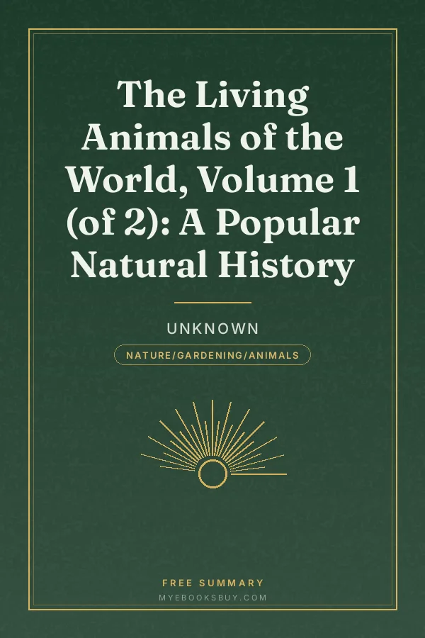 Cover of The Living Animals of the World, Volume 1 (of 2): A Popular Natural History