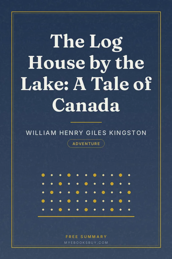 Cover of The Log House by the Lake: A Tale of Canada