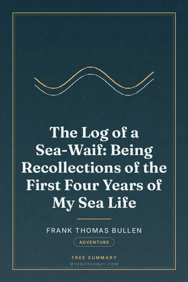Cover of The Log of a Sea-Waif: Being Recollections of the First Four Years of My Sea Life