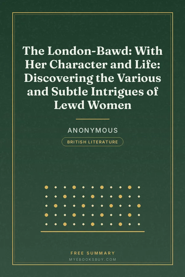 Cover of The London-Bawd: With Her Character and Life: Discovering the Various and Subtle Intrigues of Lewd Women
