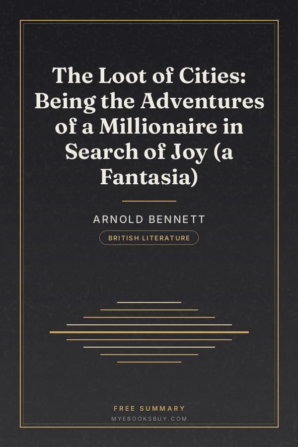 Cover of The Loot of Cities: Being the Adventures of a Millionaire in Search of Joy (a Fantasia)