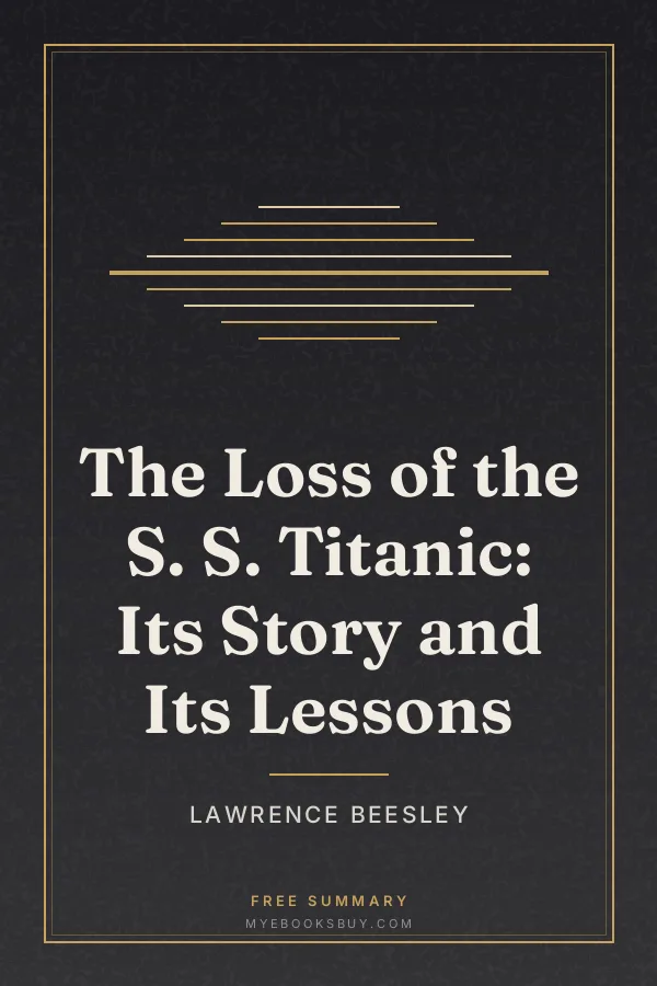 Cover of The Loss of the S. S. Titanic: Its Story and Its Lessons
