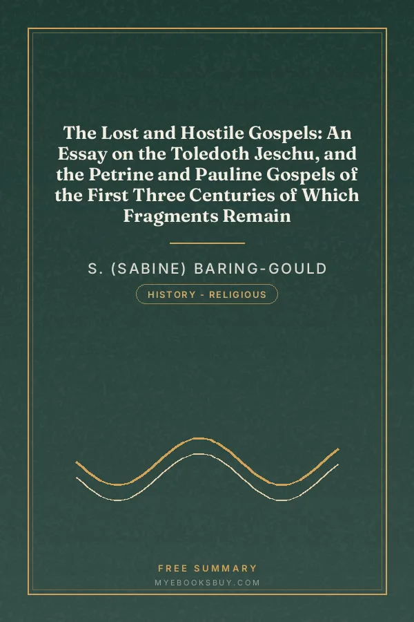 Cover of The Lost and Hostile Gospels: An Essay on the Toledoth Jeschu, and the Petrine and Pauline Gospels of the First Three Centuries of Which Fragments Remain