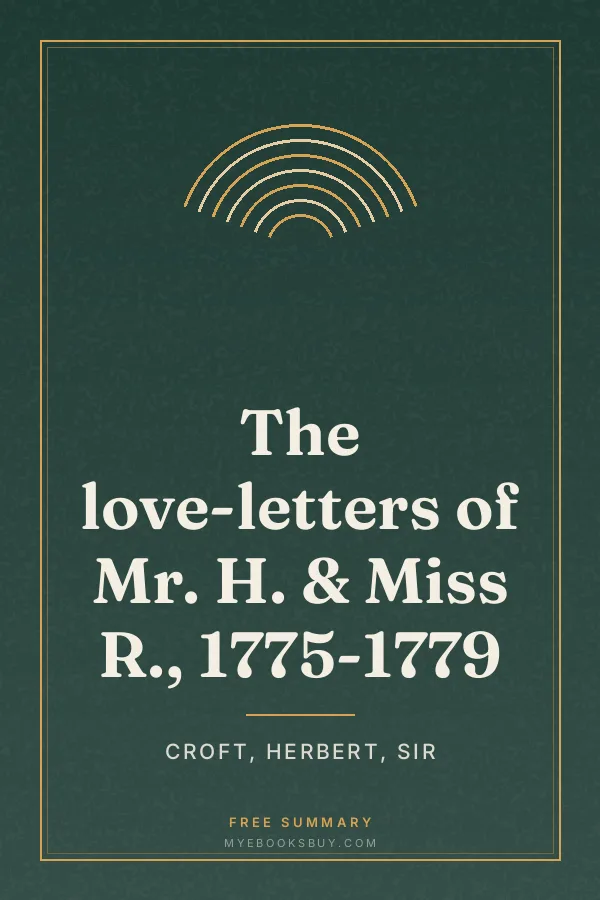 Cover of The love-letters of Mr. H. & Miss R., 1775-1779