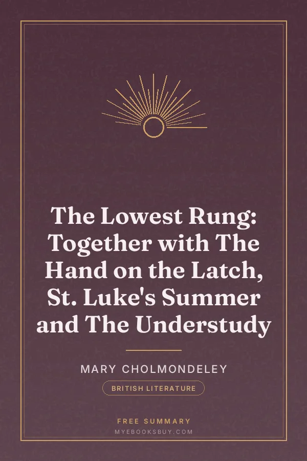 Cover of The Lowest Rung: Together with The Hand on the Latch, St. Luke's Summer and The Understudy
