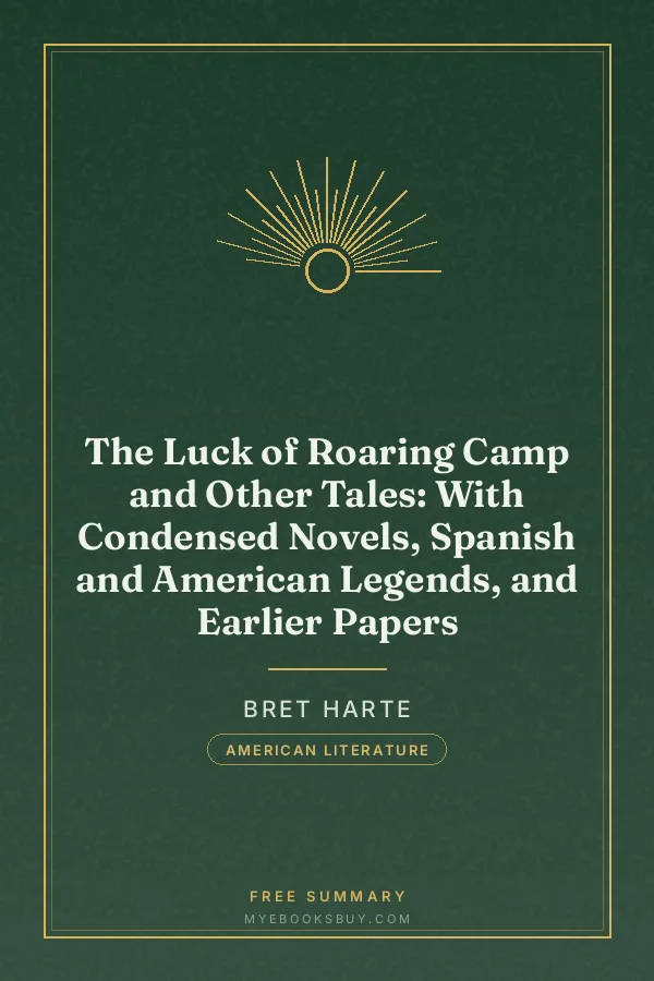 Cover of The Luck of Roaring Camp and Other Tales: With Condensed Novels, Spanish and American Legends, and Earlier Papers