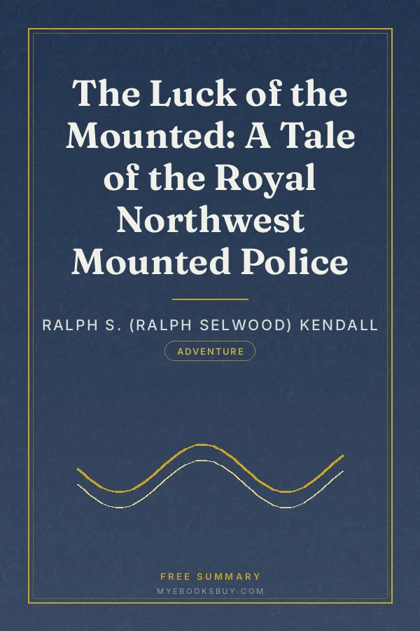 Cover of The Luck of the Mounted: A Tale of the Royal Northwest Mounted Police