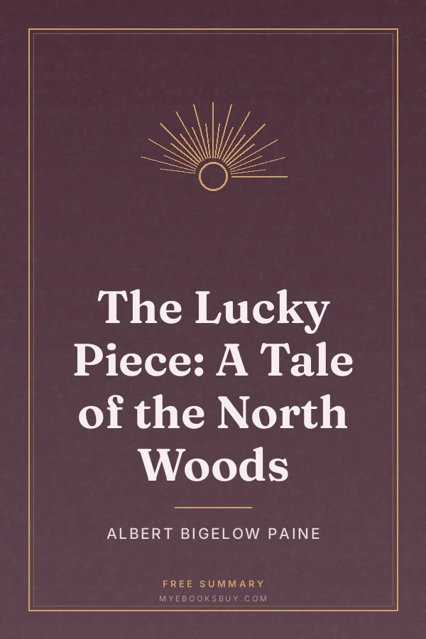 Cover of The Lucky Piece: A Tale of the North Woods