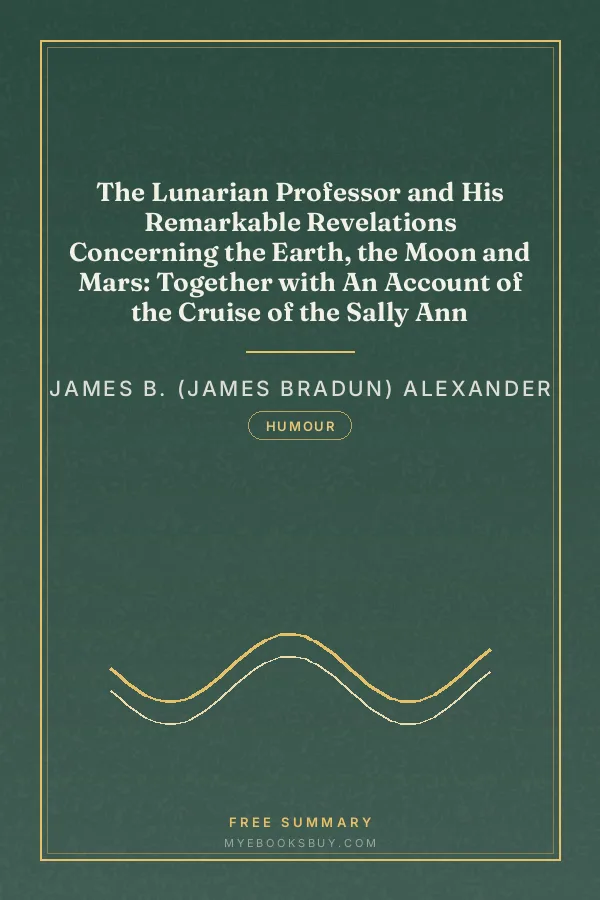 Cover of The Lunarian Professor and His Remarkable Revelations Concerning the Earth, the Moon and Mars: Together with An Account of the Cruise of the Sally Ann
