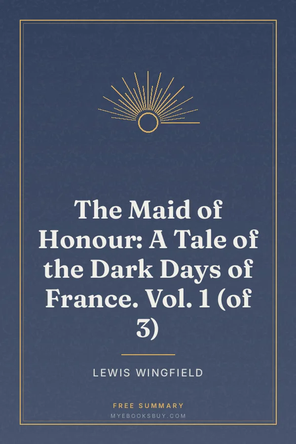 Cover of The Maid of Honour: A Tale of the Dark Days of France. Vol. 1 (of 3)
