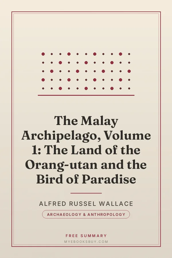 Cover of The Malay Archipelago, Volume 1: The Land of the Orang-utan and the Bird of Paradise