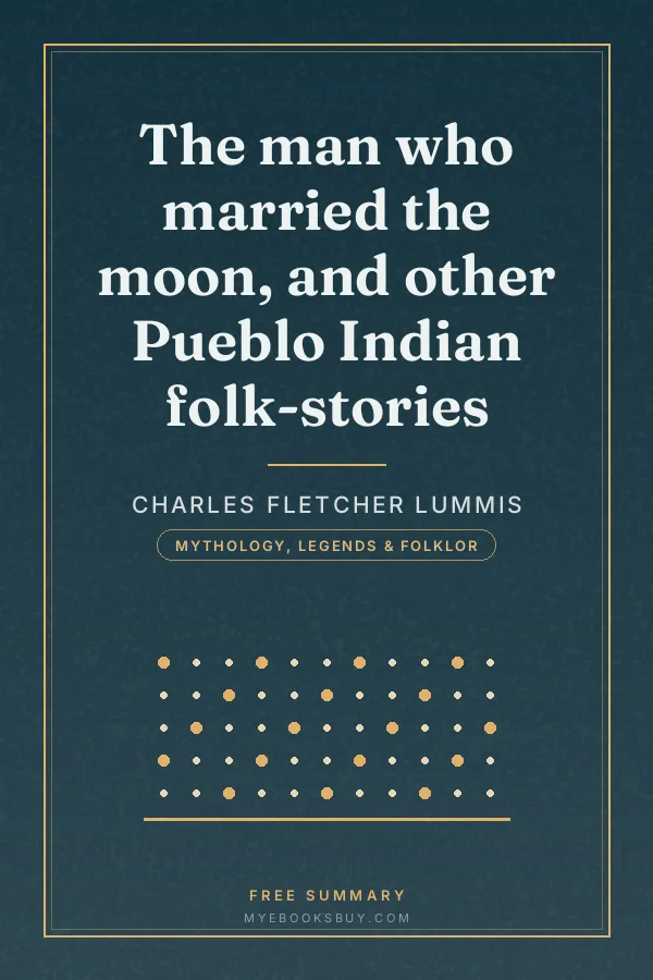 Cover of The man who married the moon, and other Pueblo Indian folk-stories